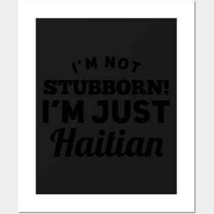 I_m Not Stubborn I_m Just Haitian T shirt Posters and Art